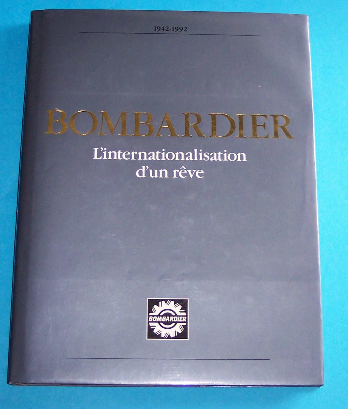Image for Bombardier : L'Internationalisation d'un Reve