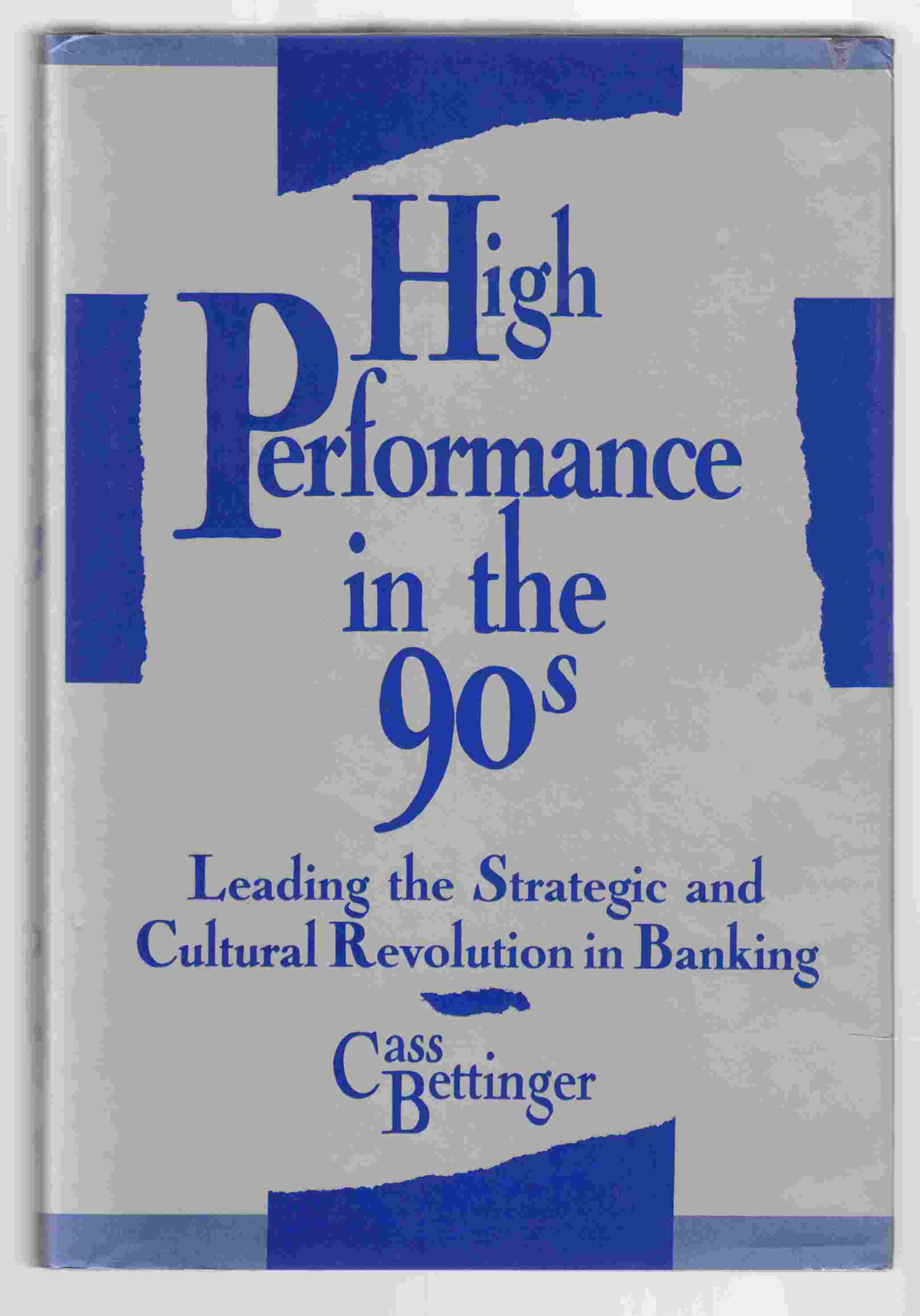 Image for High Performance in the 90's: Leading the Strategic and Cultural Revolution in Banking
