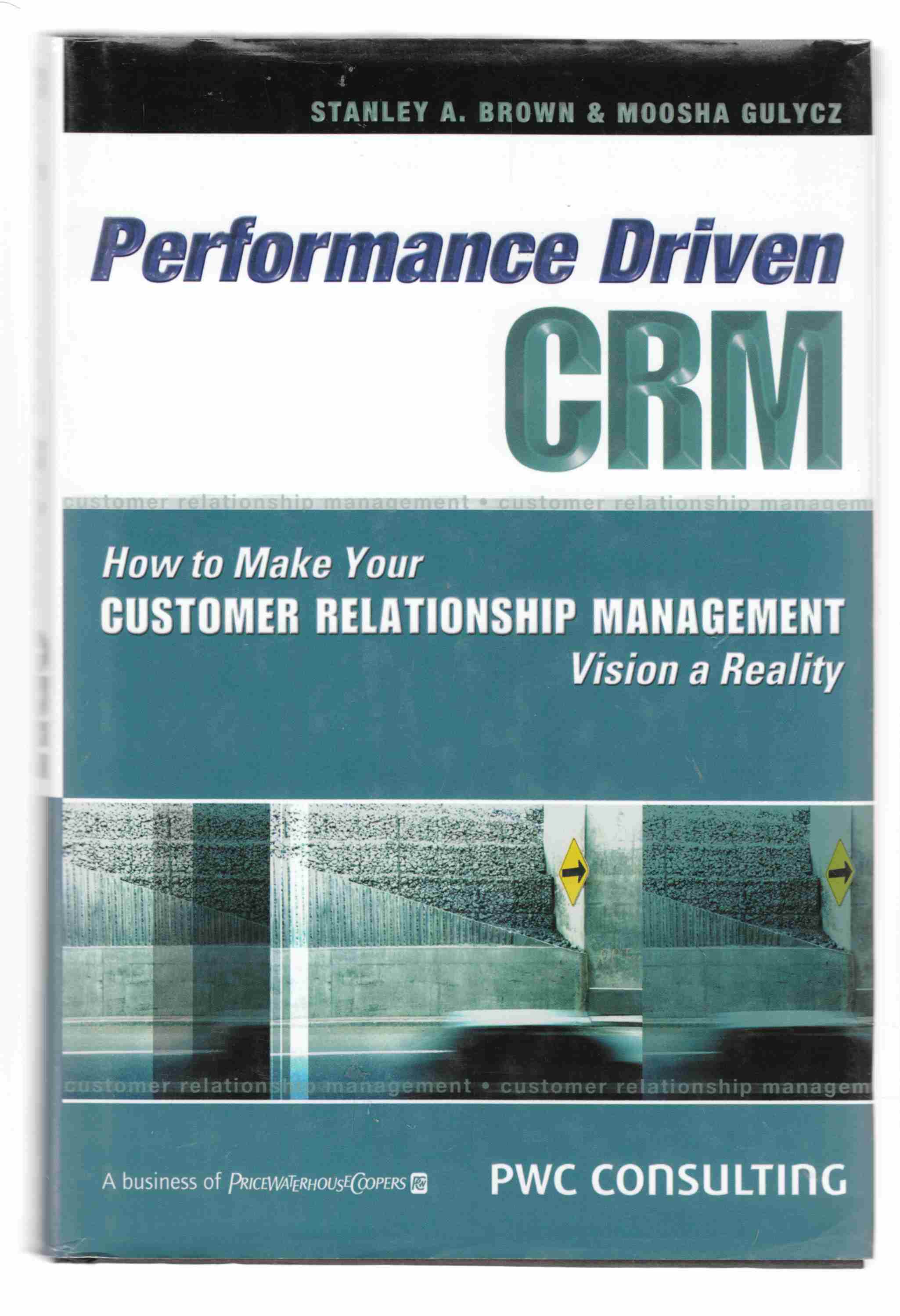 Image for Performance Driven CRM How to Make Your Customer Relationship Management Vision a Reality