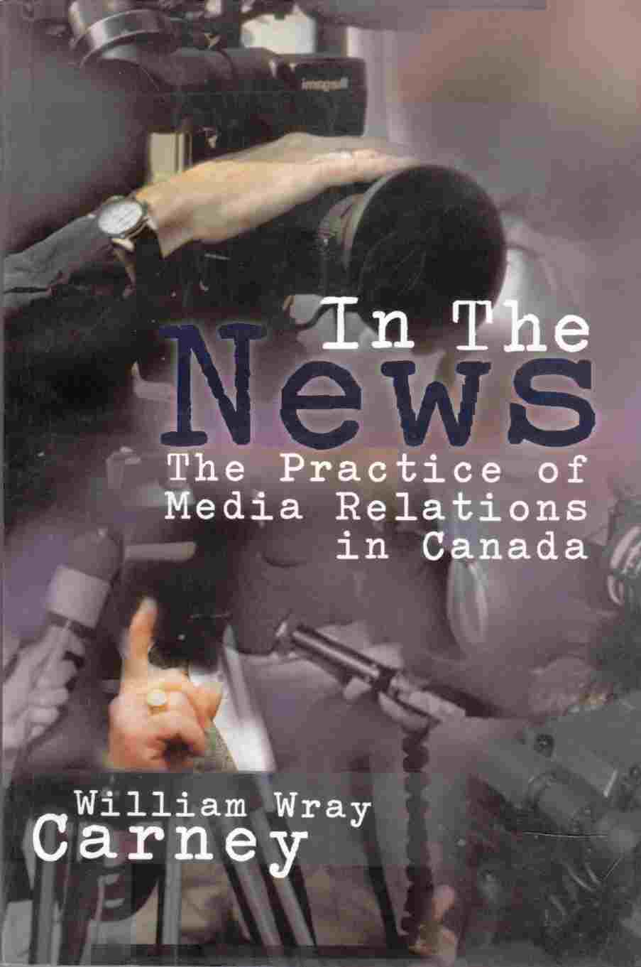 Image for In the News: the Practice of Media Relations in Canada