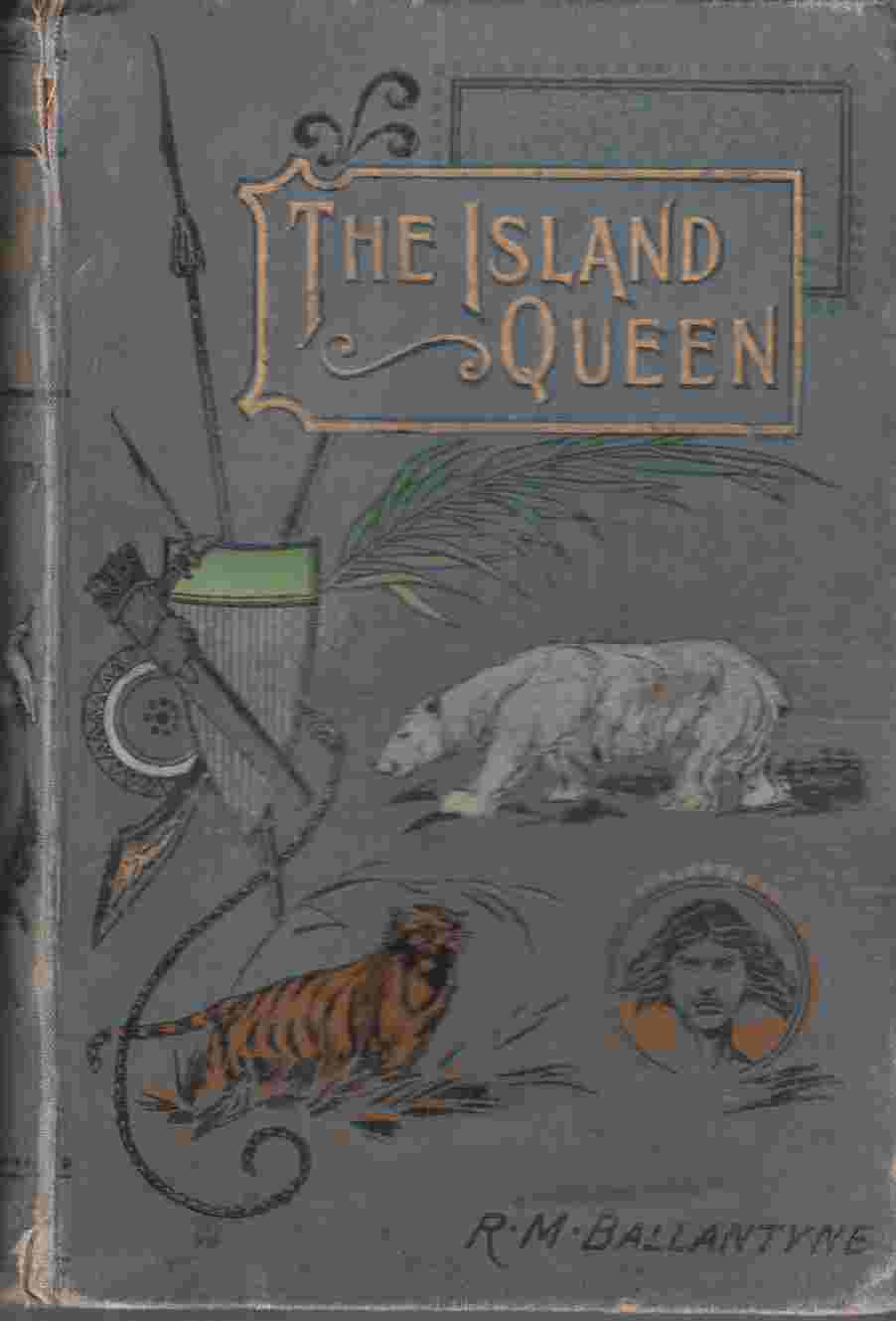 Image for The Island Queen;  Or, Dethroned by Fire and Water. A Tale of the Southern Hemisphere