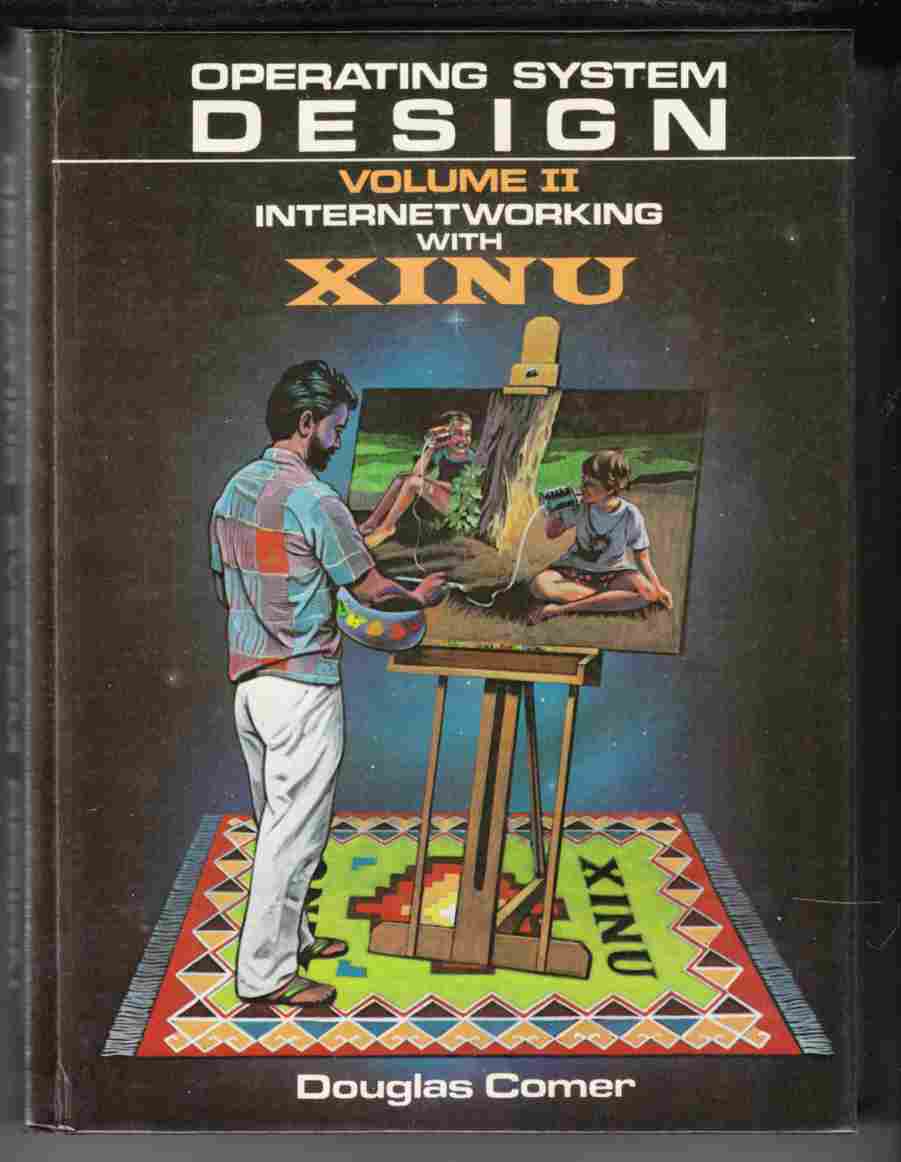Image for Operating System Design : Volume II Internetworking With Xinu