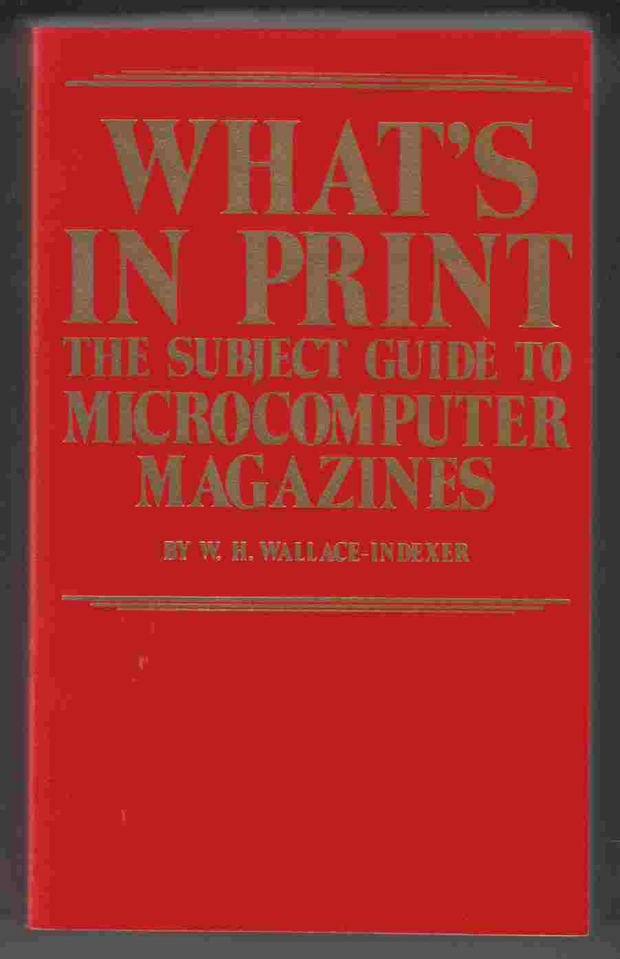 Microcomputers Magazine What's in Print The Subject Guide to Microcomputer Magazines