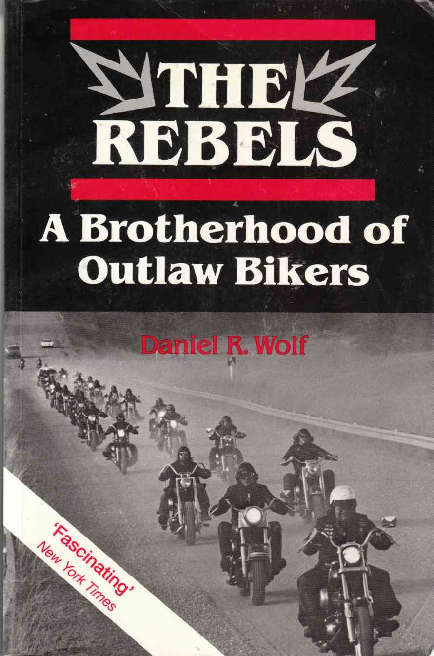 Image for The Rebels: A Brotherhood of Outlaw Bikers