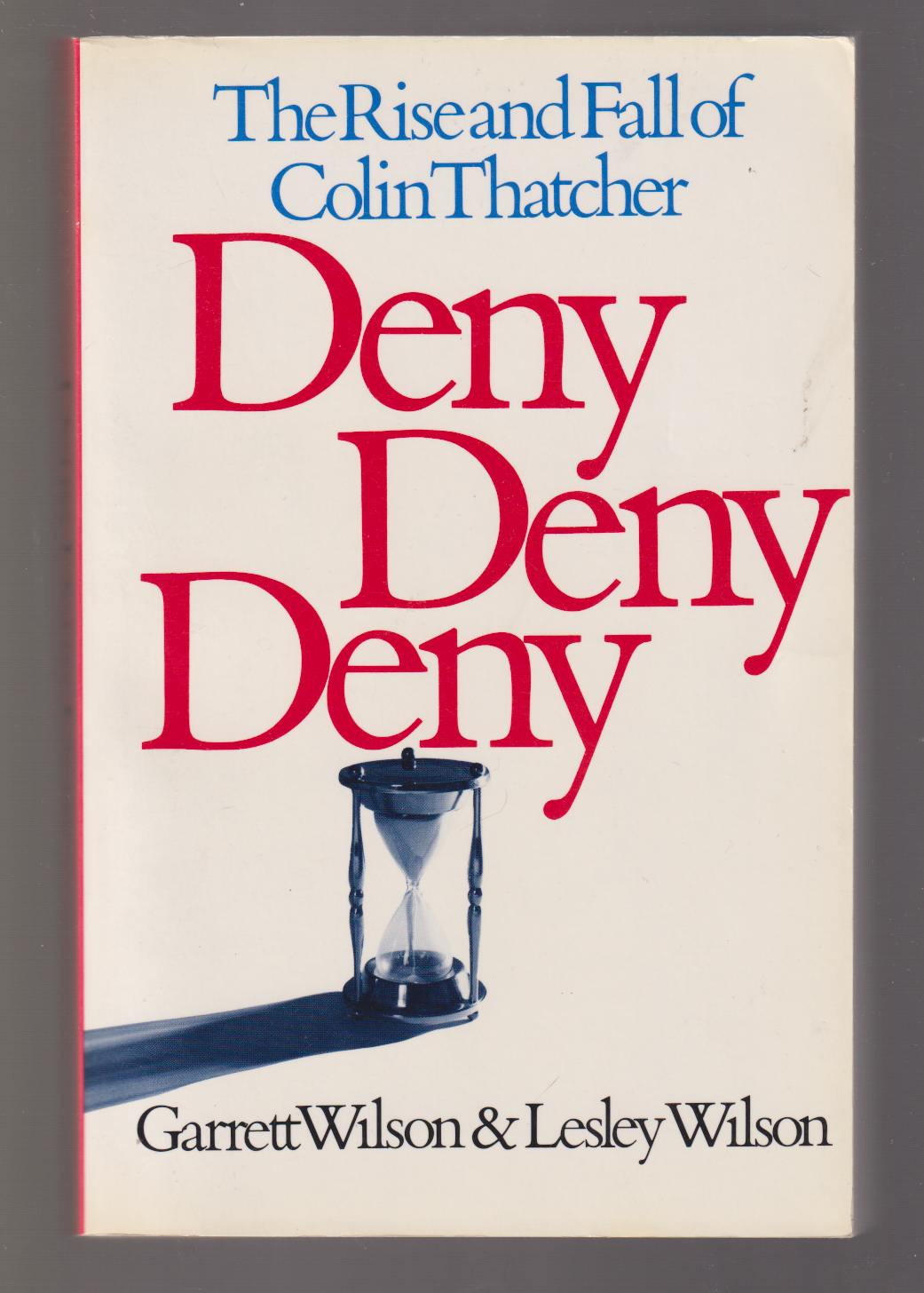 Image for Deny, Deny, Deny The Rise and Fall of Colin Thatcher