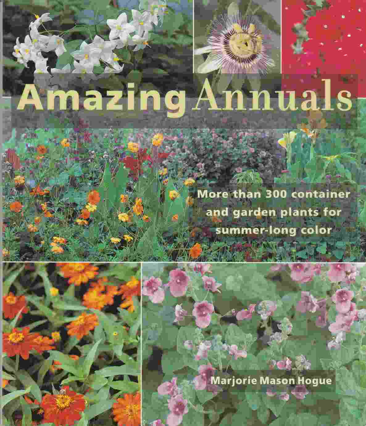 Image for Amazing Annuals: More Than 300 Container and Garden Plants for Summer-Long Color