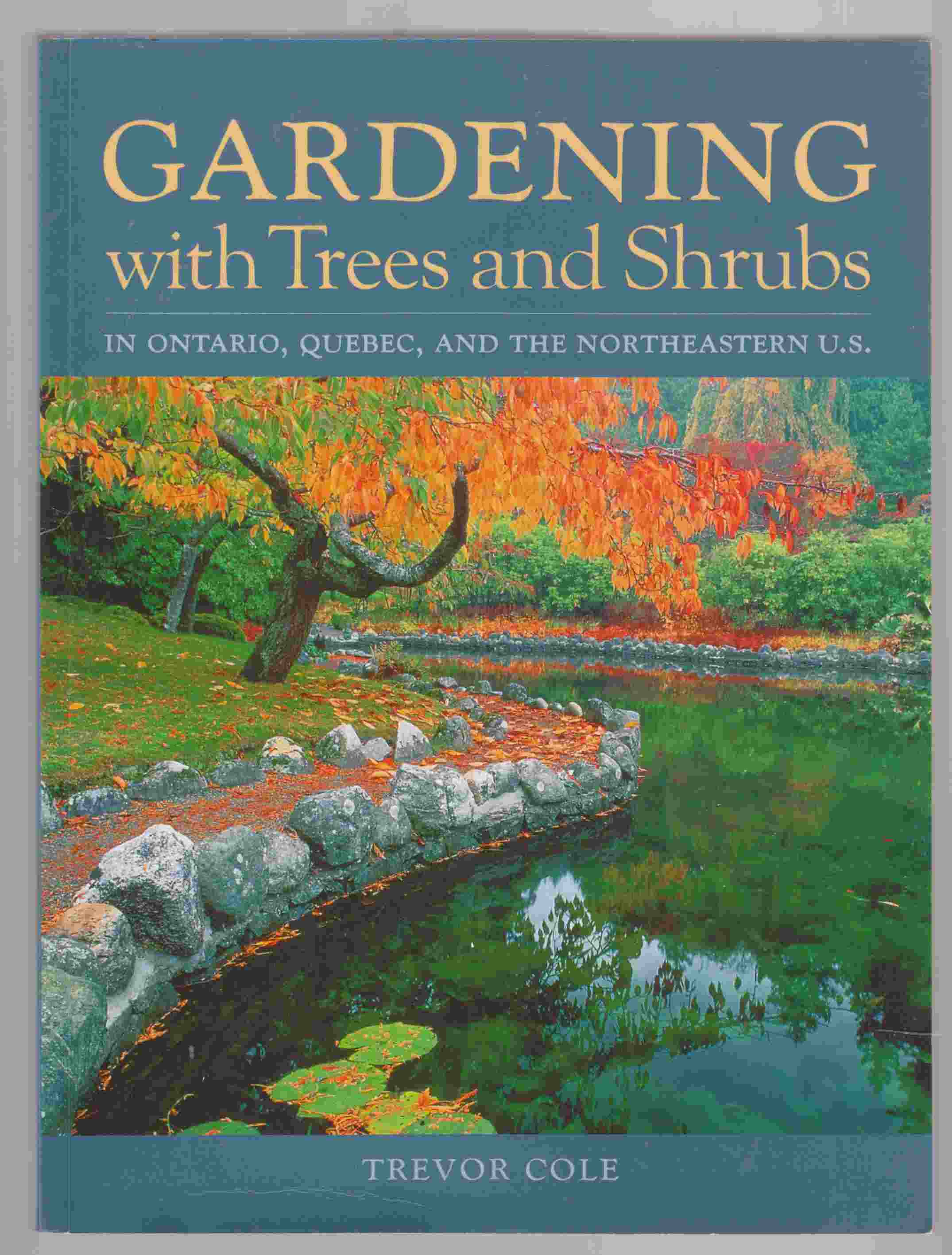 Image for Gardening with Trees and Shrubs in Ontario, Quebec, and the Northeastern United States