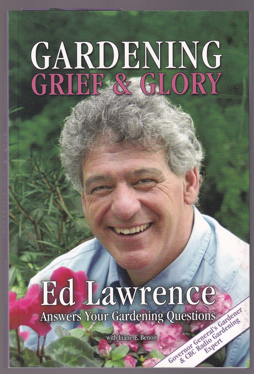 Image for Gardening Grief and Glory Ed Lawrence Answers Your Gardening Questions