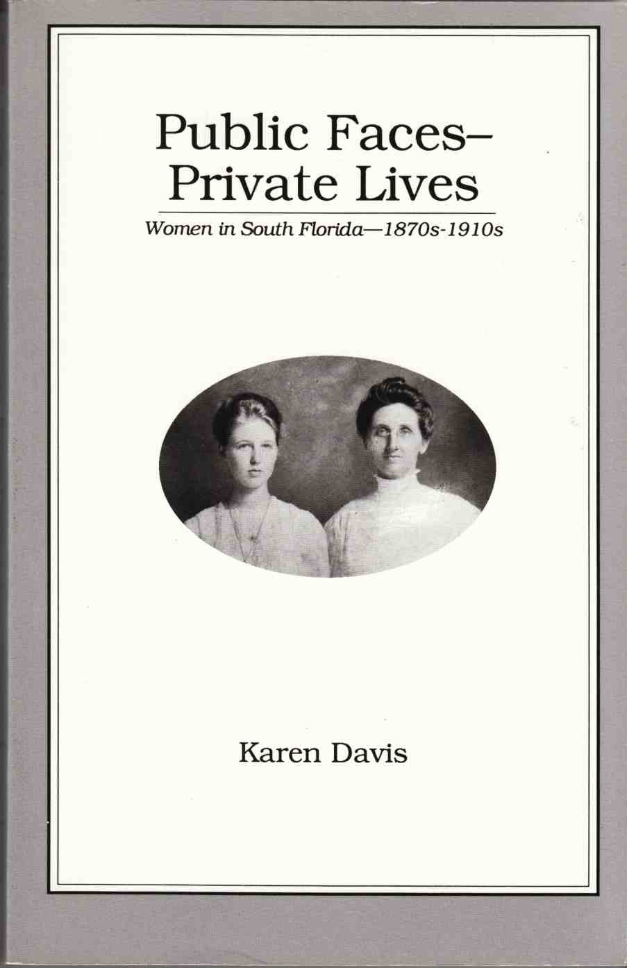 Image for Public Faces - Private Lives: Women in South Florida - 1870's - 1910's