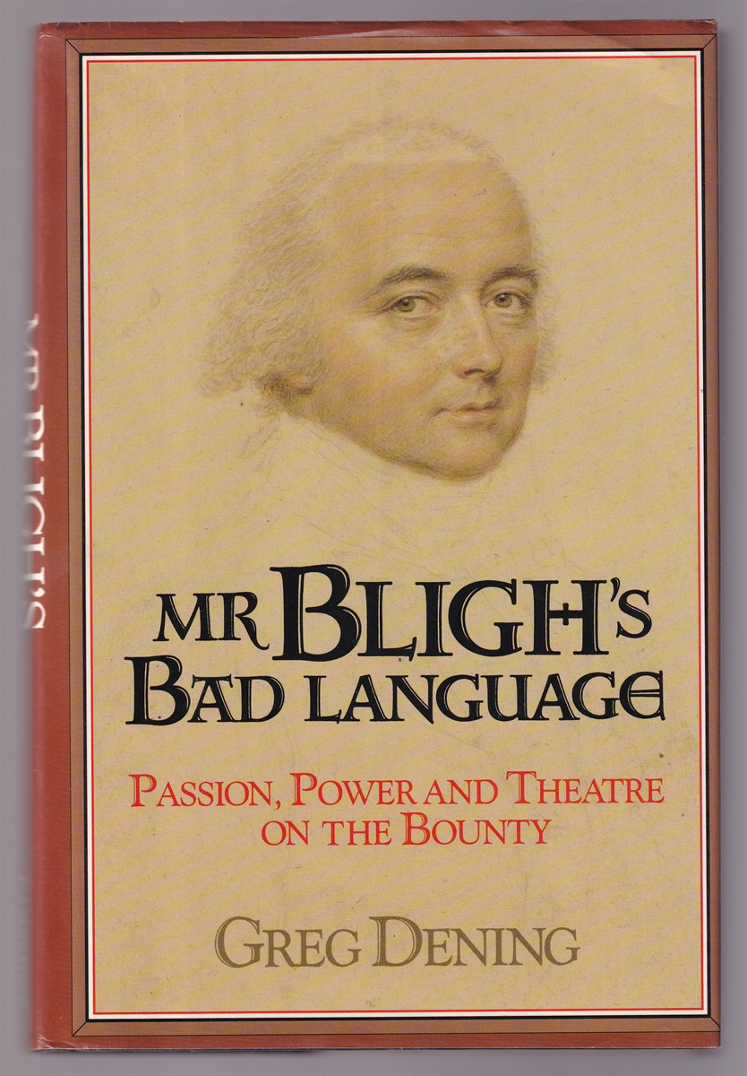 Image for Mr Bligh's Bad Language Passion, Power and Theatre on the Bounty