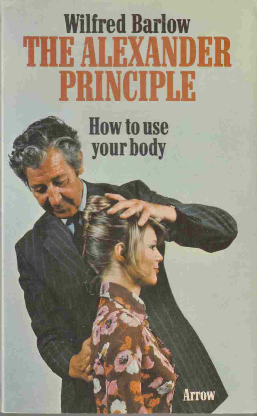 Image for The Alexander Principle:  How to Use Your Body