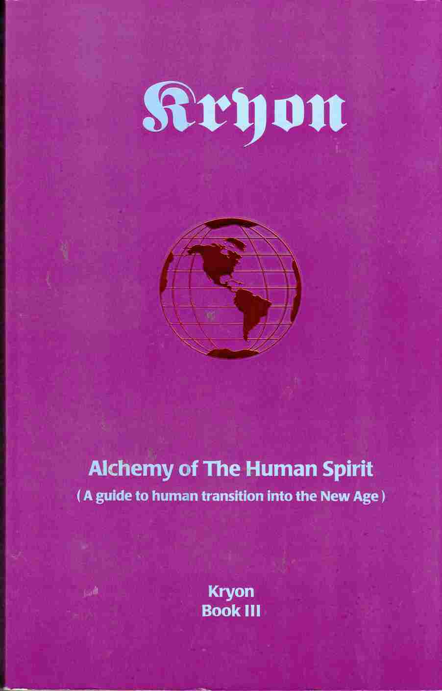 Image for Alchemy of the Human Spirit (A Guide to Human Transition Into the New Age) Kryon Book III