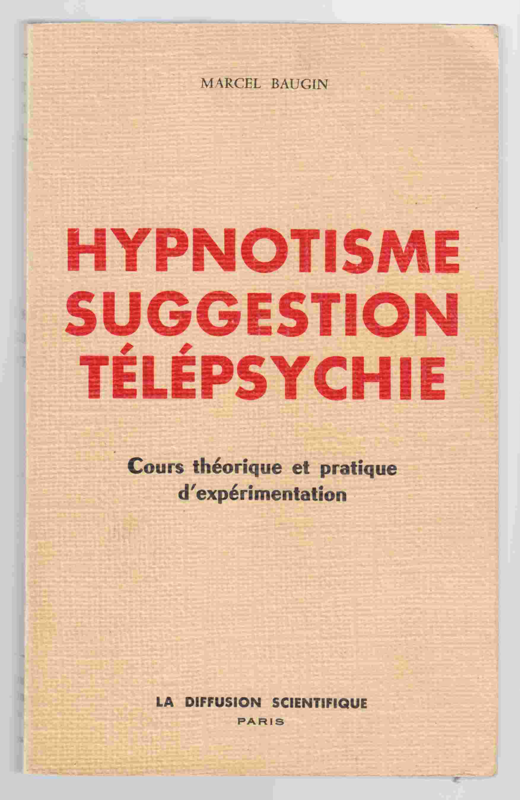 Image for Hypnotisme Suggestion Telepsychie Cours Theorique Et Pratique D'Experimentation
