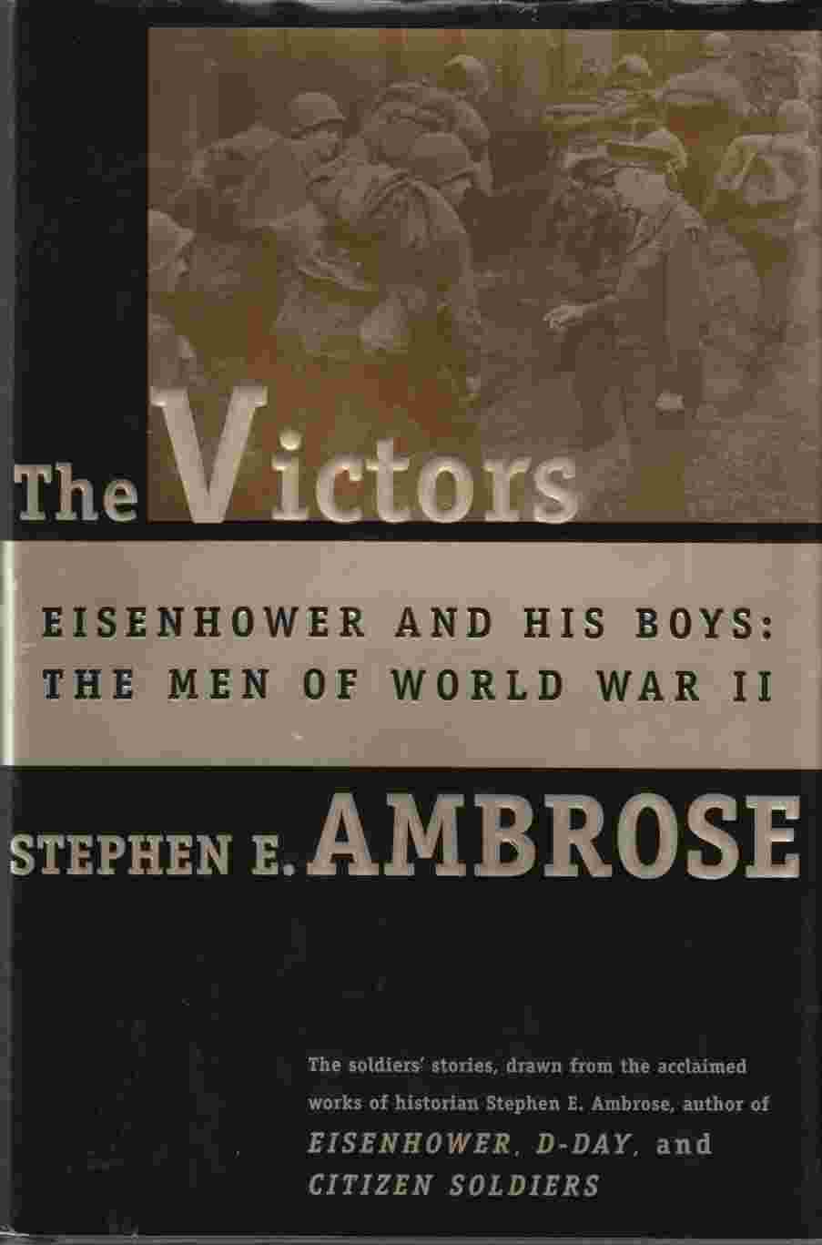 Image for The Victors: Eisenhower and His Boys The Men of World War II