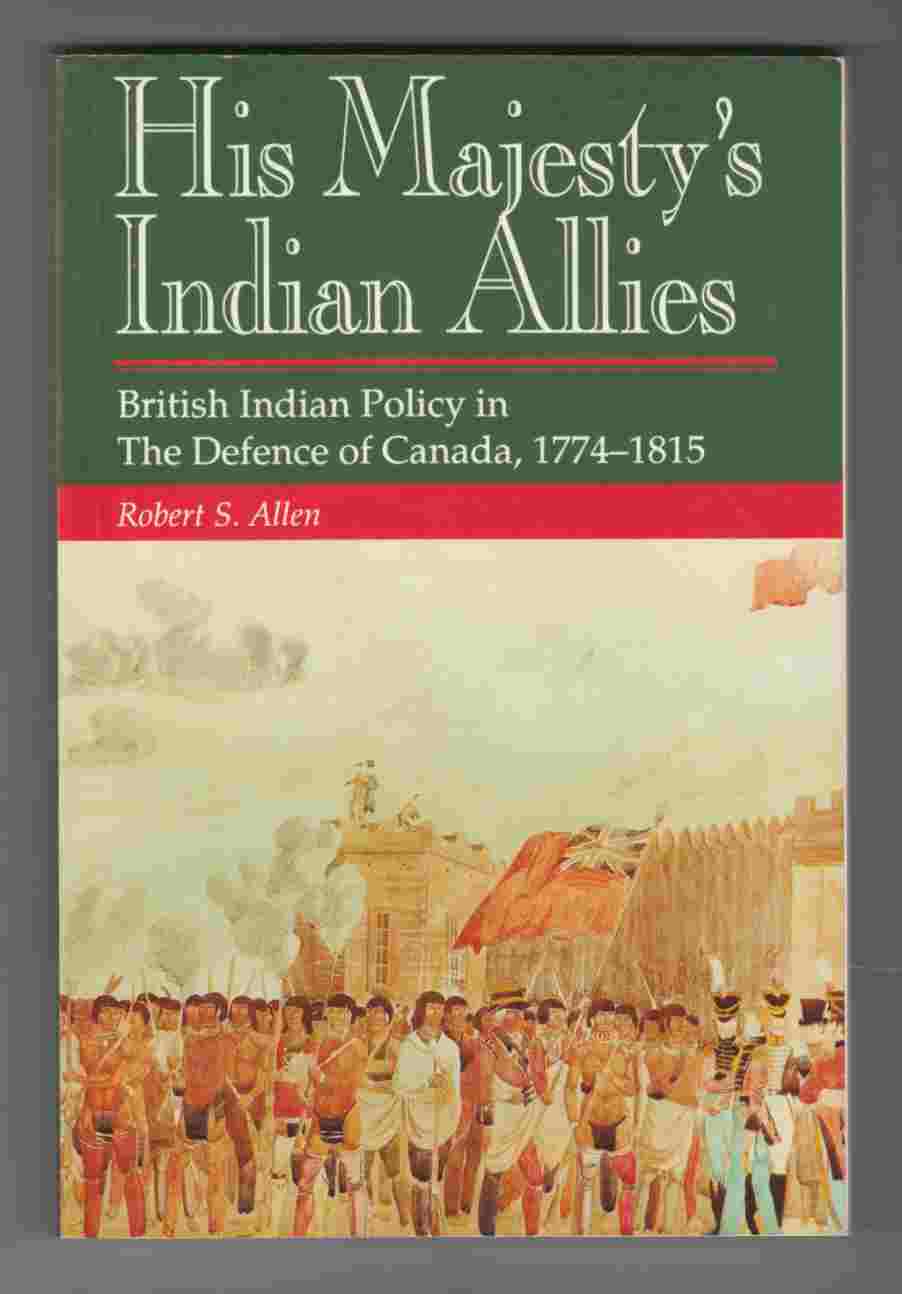 Image for His Majesty's Indian Allies British Indian Policy in the Defence of Canada, 1774-1815