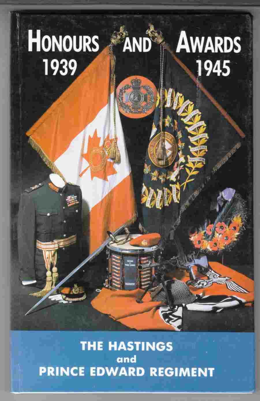 Image for Decorations and Awards Received During World War II 1939 - 1945 by the Hastings and Prince Edward Regiment