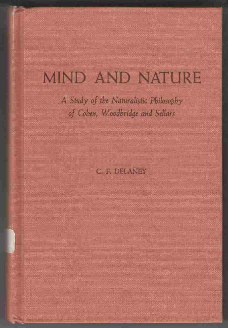 Image for Mind and Nature A Study of the Naturalistic Philosophy of Coben, Woodbridge and Sellars