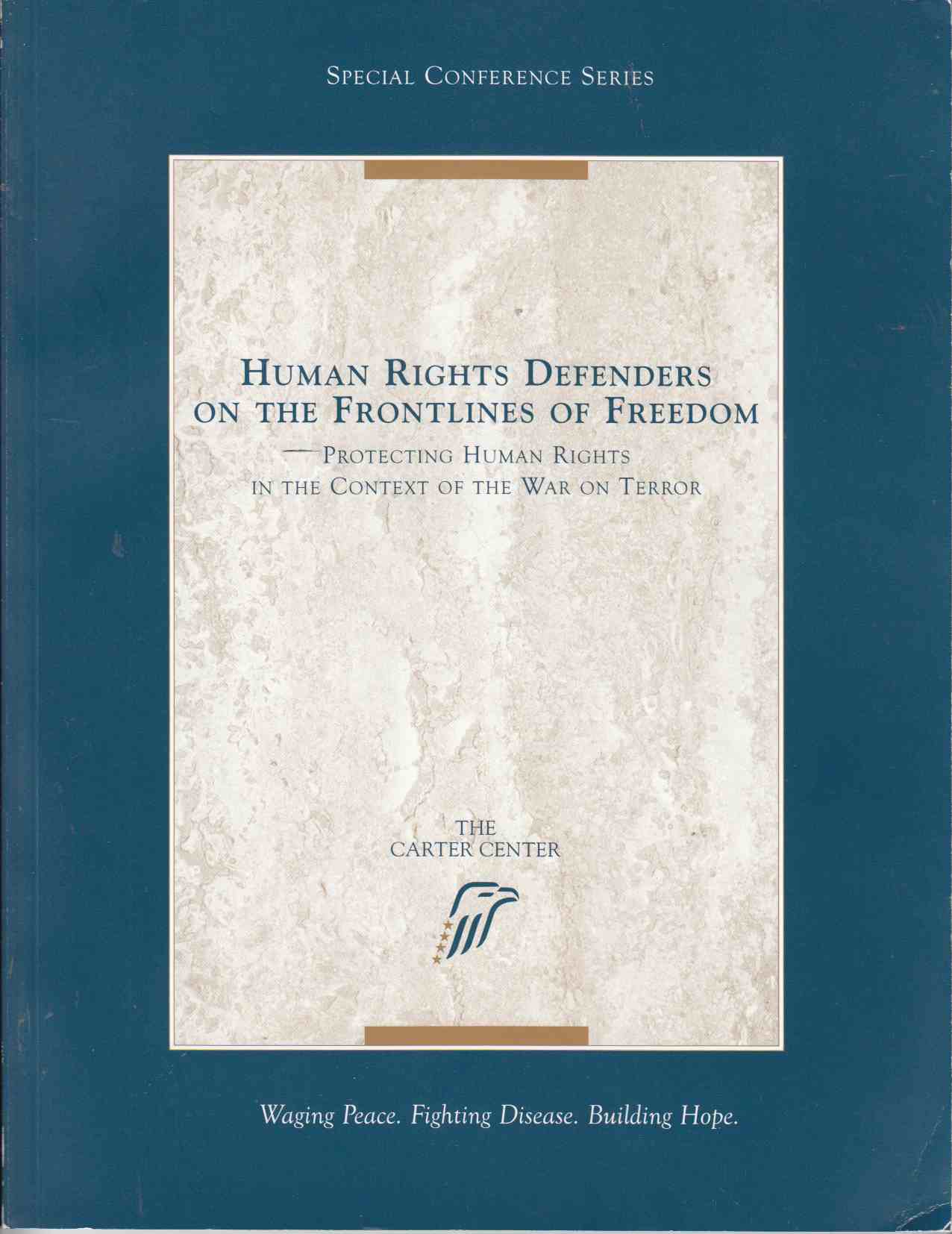 Image for Human Rights Defenders on the Frontlines of Freedom Protecting Human Rights in the Context of the War on Terror