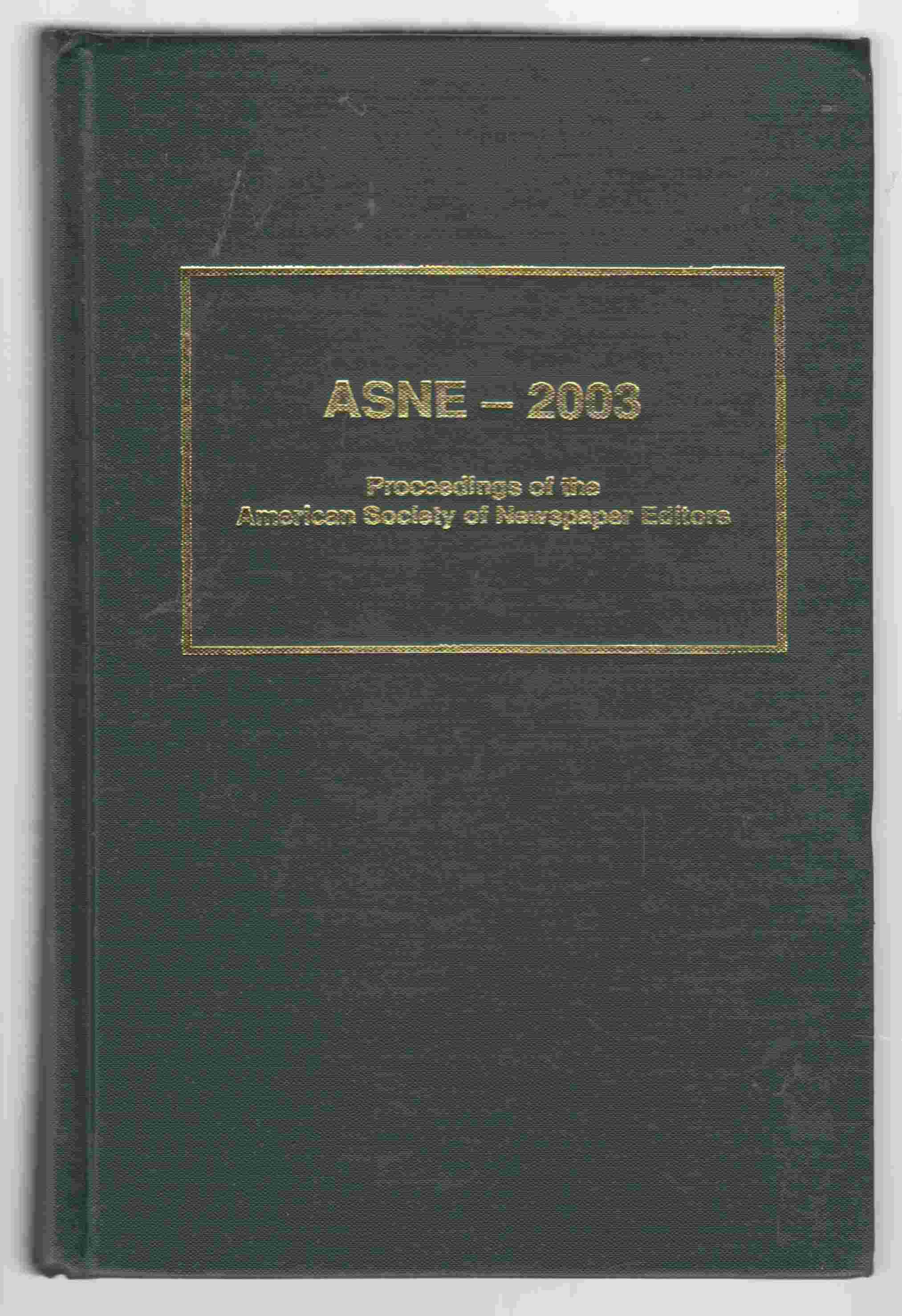 Image for ASNE - 2003: Proceedings of the American Society of Newspaper Editors