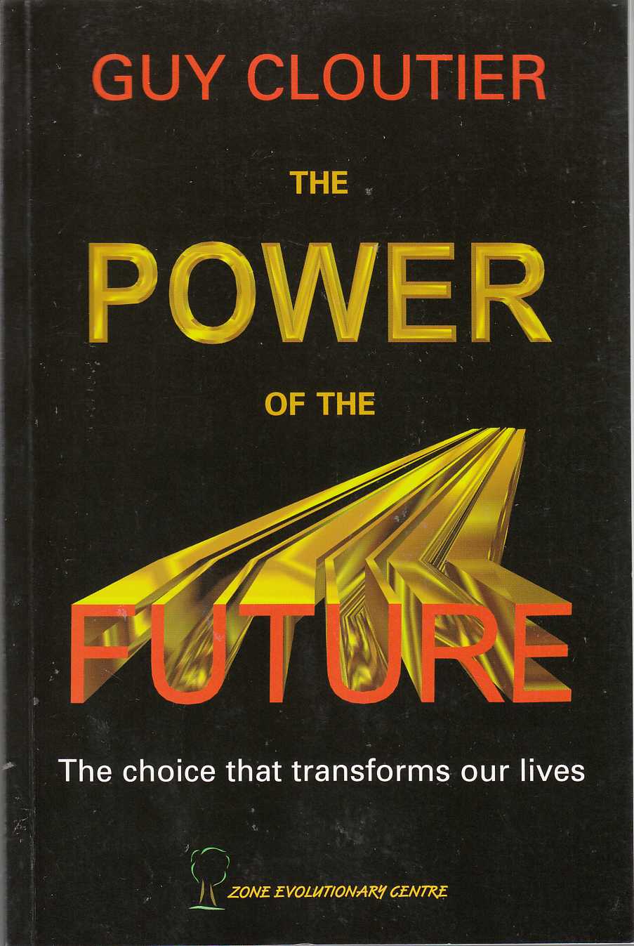 Image for The Power of the Future The Choice That Transforms Our Lives