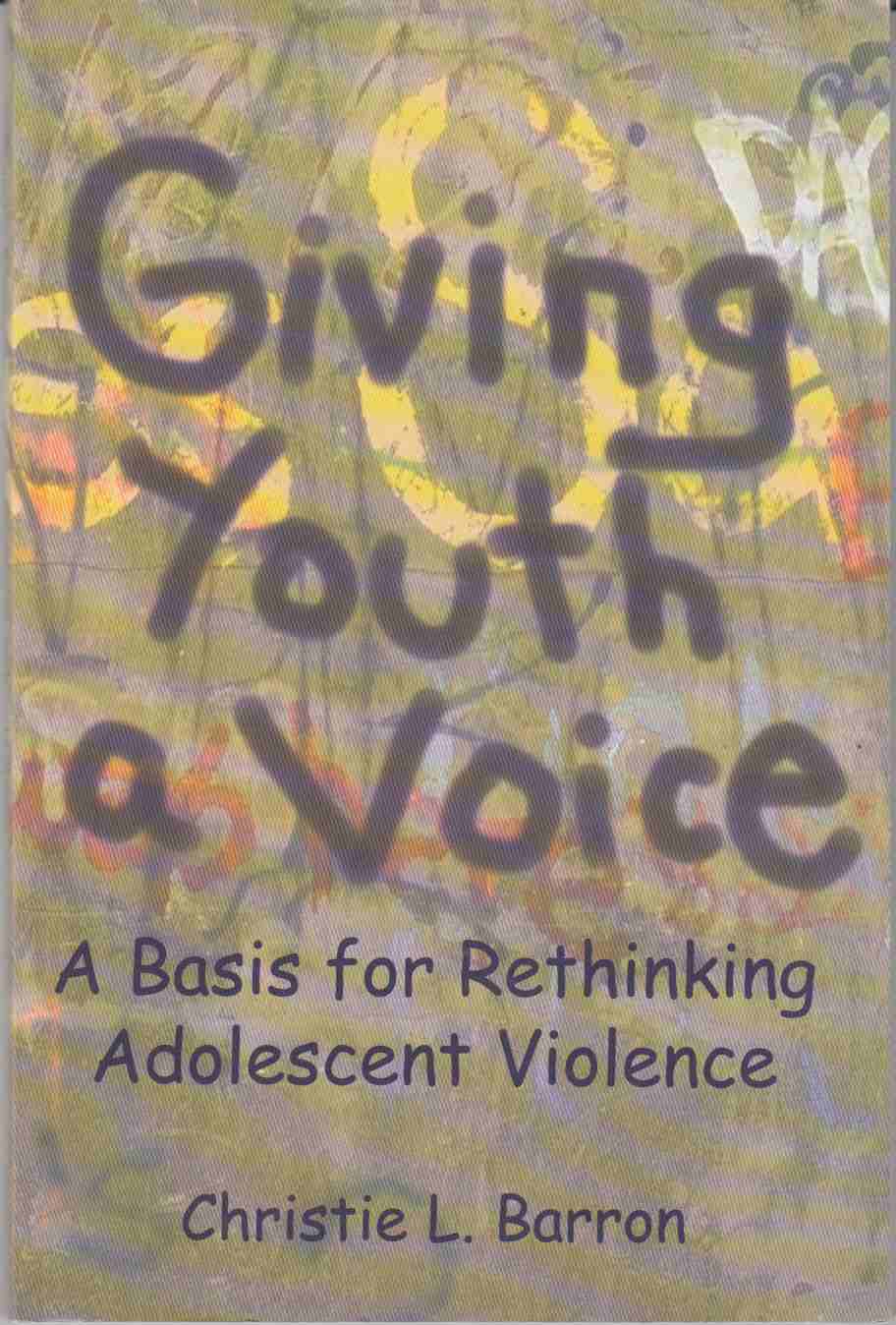 Image for Giving Youth a Voice A Basis for Rethinking Adolescent Violence