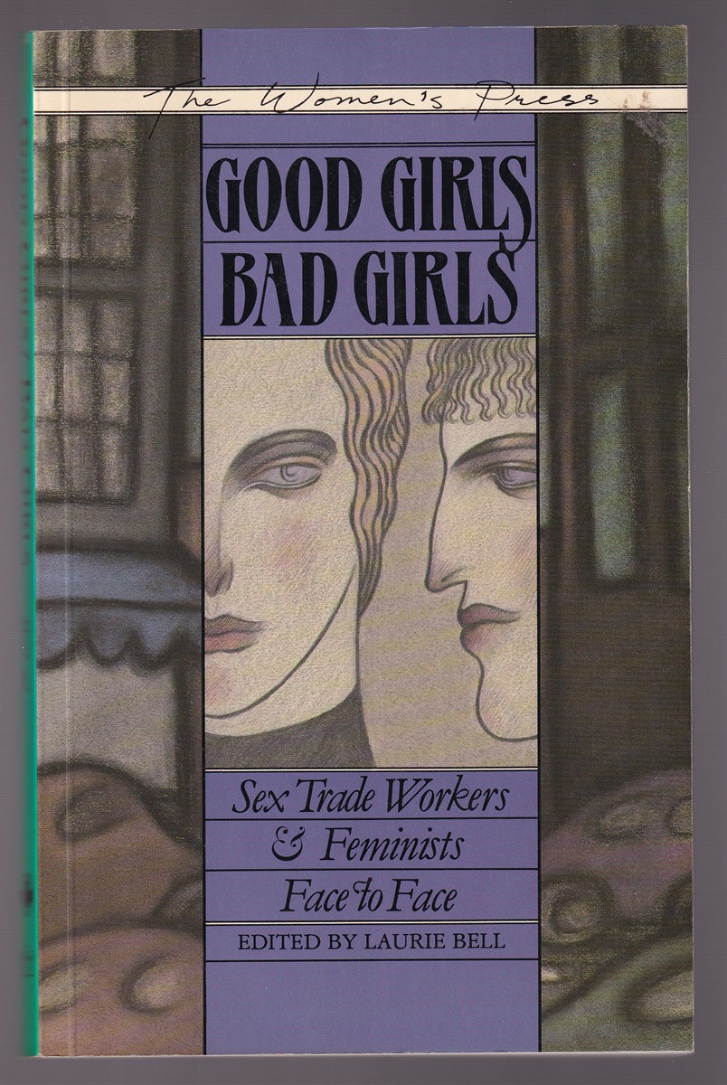 Image for Good Girls Bad Girls Sex Trade Workers & Feminists Face to Face