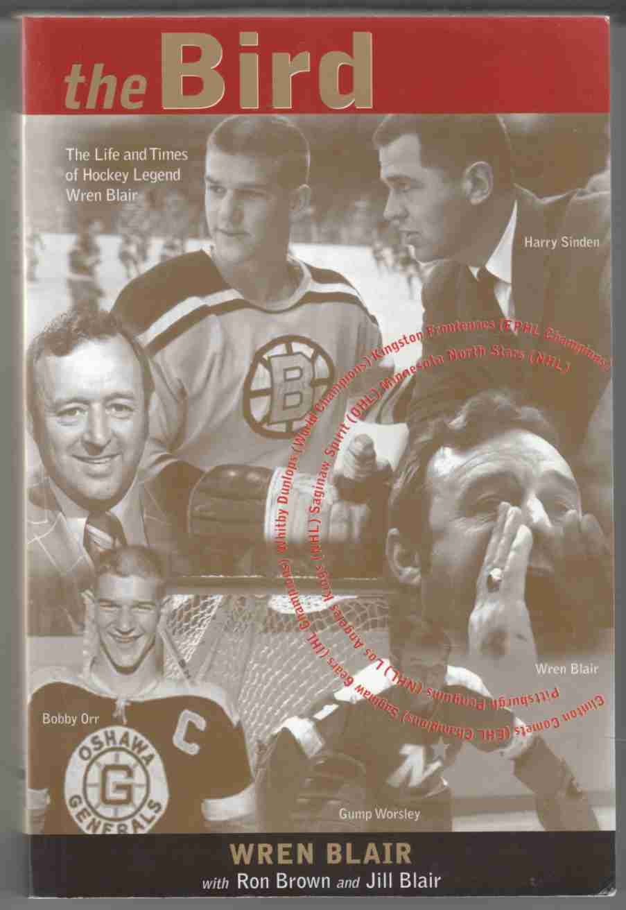 The Bird The Life and Times of Hockey Legend Wren Blair