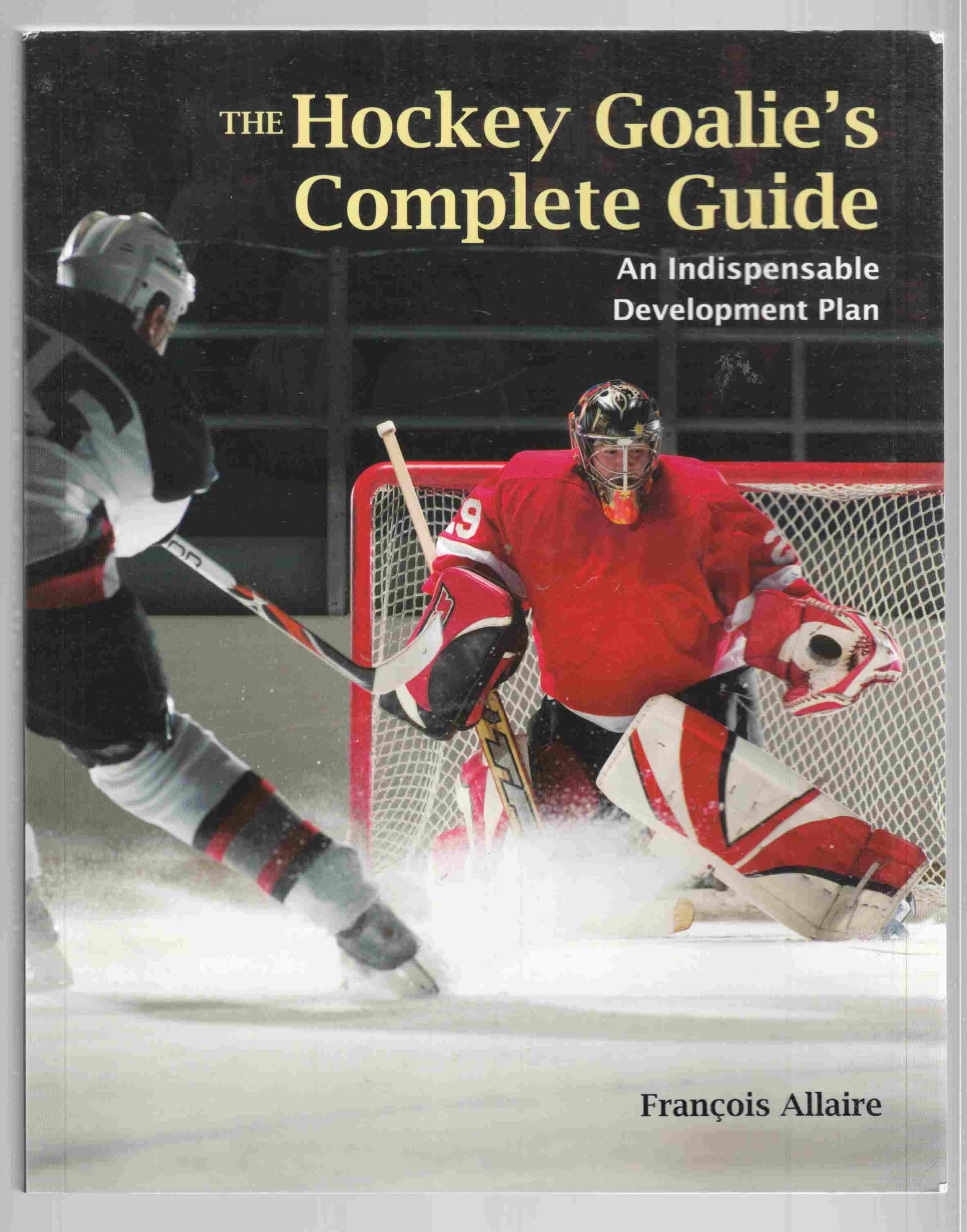Image for The Hockey Goalie's Complete Guide An Indispensable Development Plan
