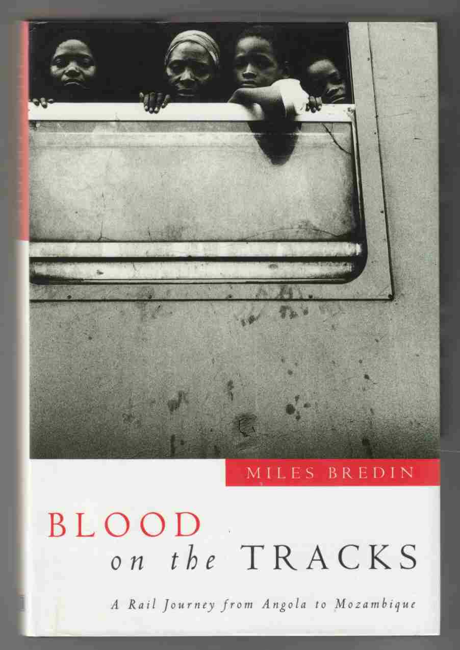Image for Blood on the Tracks A Rail Journey from Angola to Mozambique