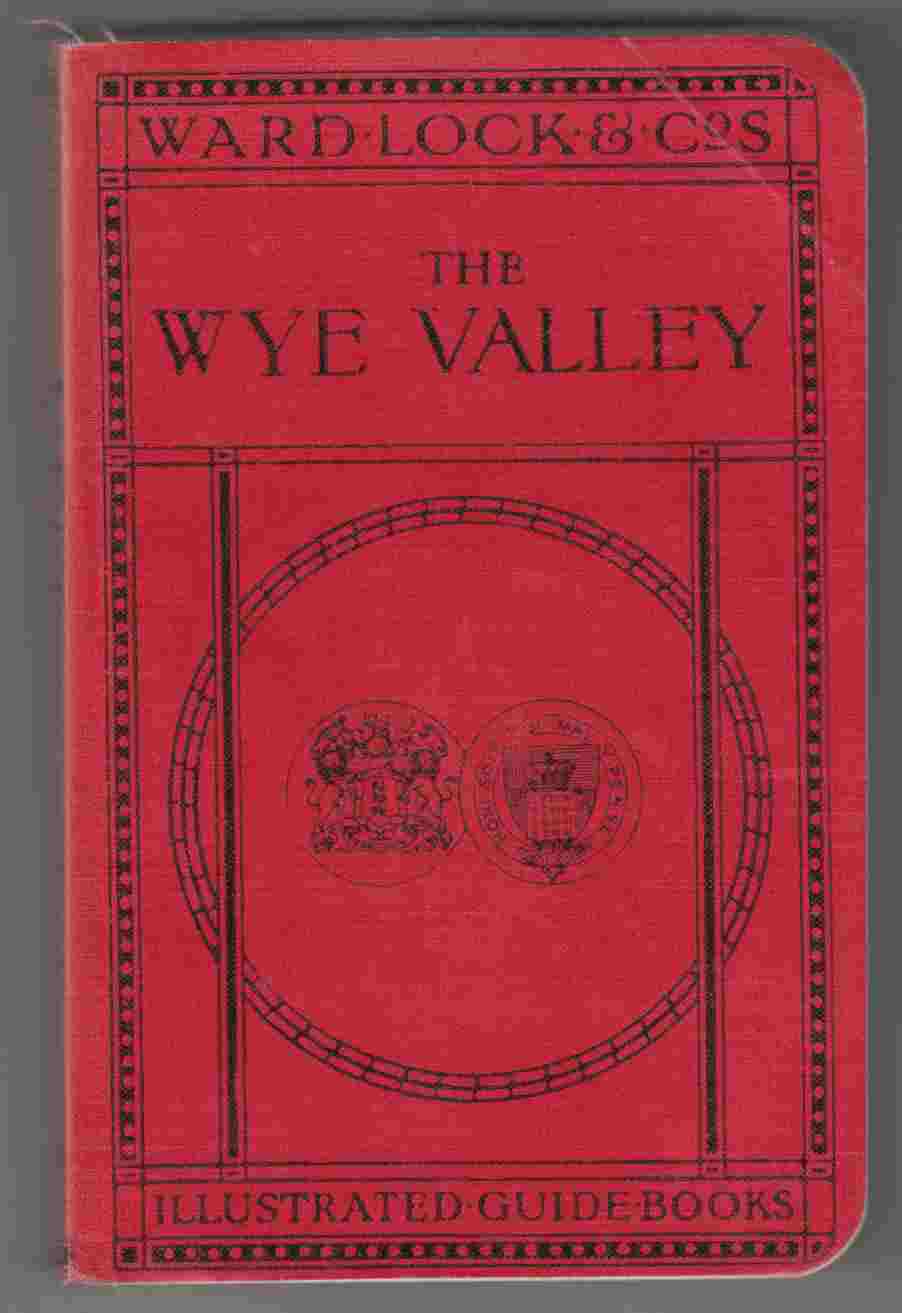 Image for A Pictorial and Descriptive Guide to the Wye Valley, by River, Road and Rail