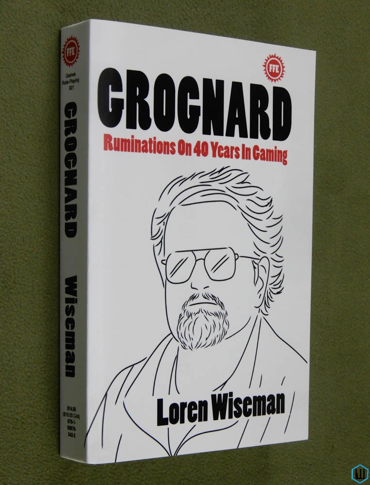 GROGNARD: Ruminations 40 Years In Gaming (Loren Wiseman)