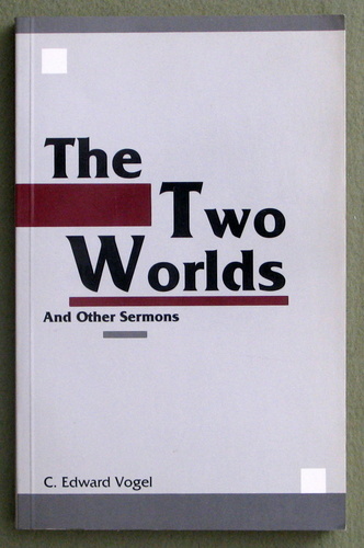 Image for The Two Worlds and Other Sermons (Edward C. Vogel)