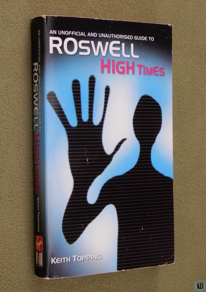 High Times: Unofficial and Unauthorised Guide to Roswell (Keith Topping)