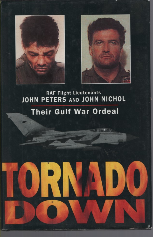 Image for TORNADO DOWN R a F Flight Lieutenants John Peters and John Nichol with William Pearson TORNADO DOWN R a F Flight Lieutenants John Peters and John Nichol with William Pearson