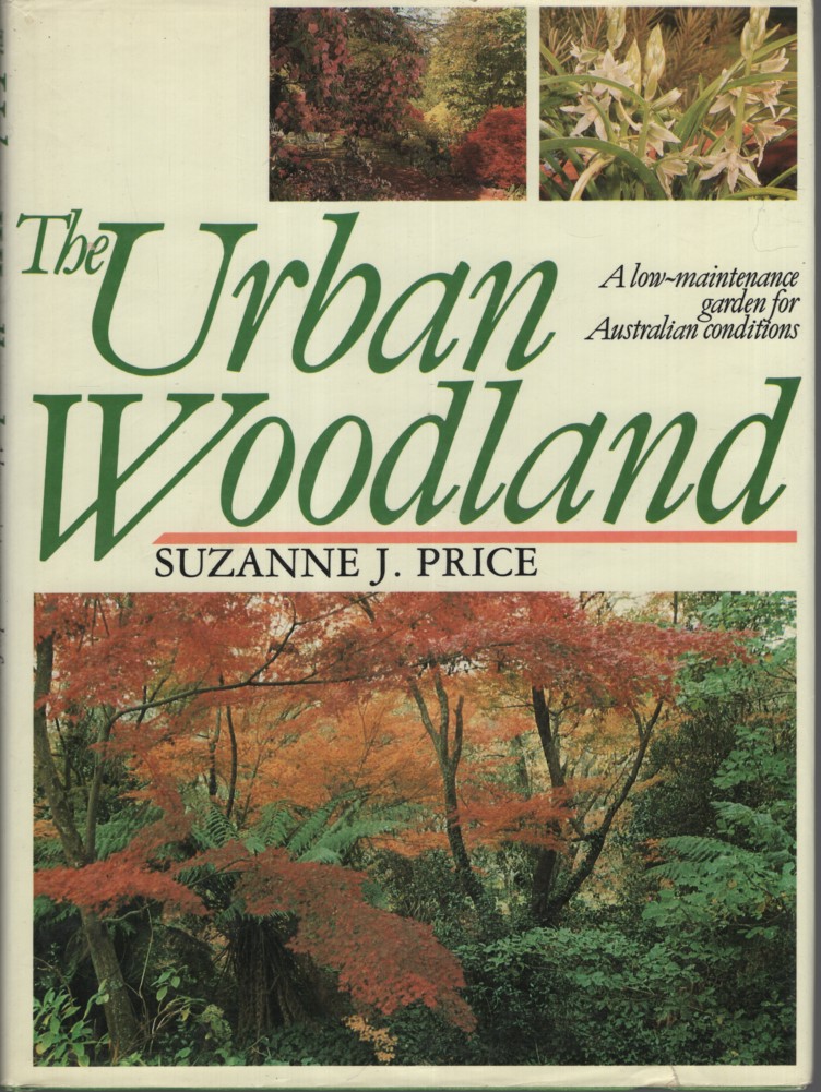 THE URBAN WOODLAND A Low-Maintenance Garden for Australian Conditions