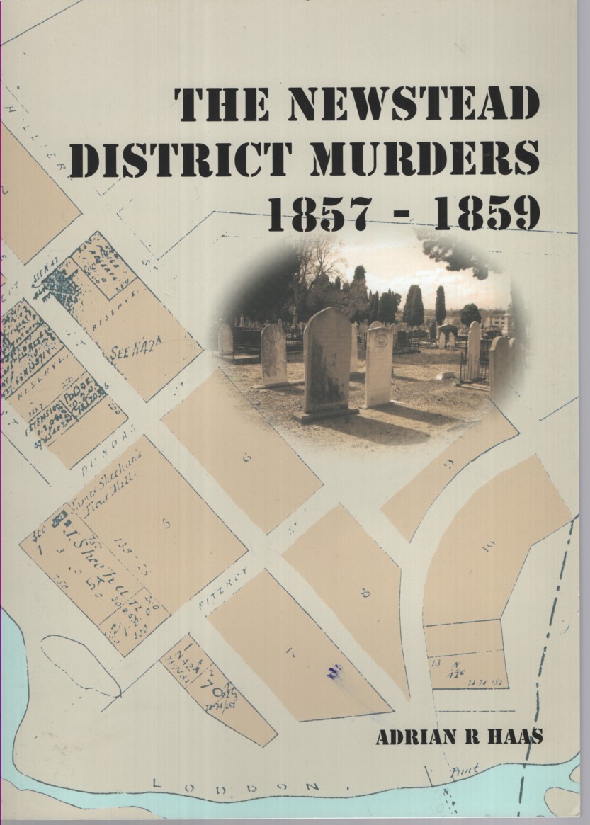 THE NEWSTEAD DISTRICT MURDERS 1857-1859 Completed by Damien Haas
