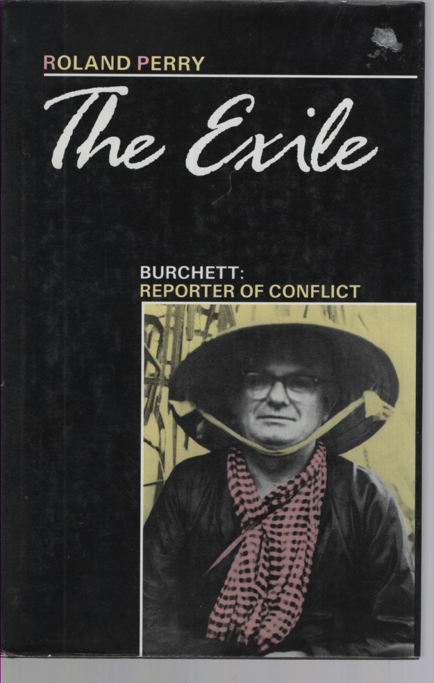The Exile : Burchett : Reporter of Conflict