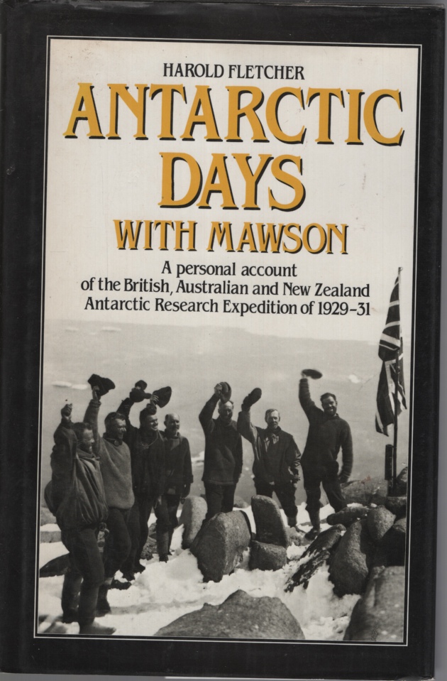 Antarctic days with Mawson: A personal account of the British, Australian, and New Zealand Antarctic Research Expedition of 1929-31