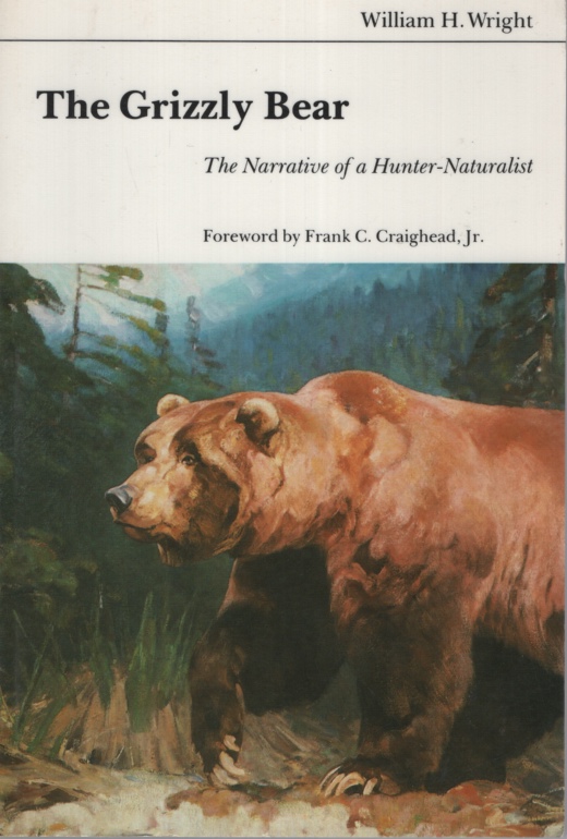 The Grizzly Bear: The Narrative of a Hunter-Naturalist