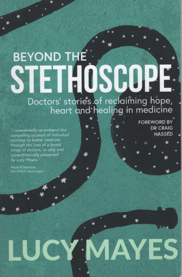 Beyond the Stethoscope: Doctors' stories of reclaiming hope, heart and healing in medicine