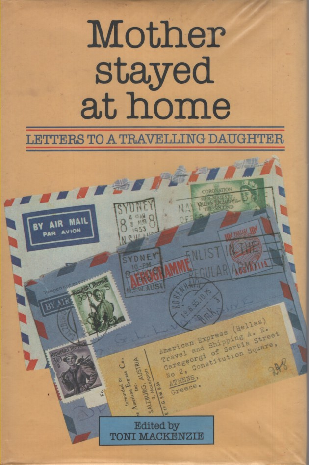 Mother Stayed At Home : Letters to a Travelling Daughter