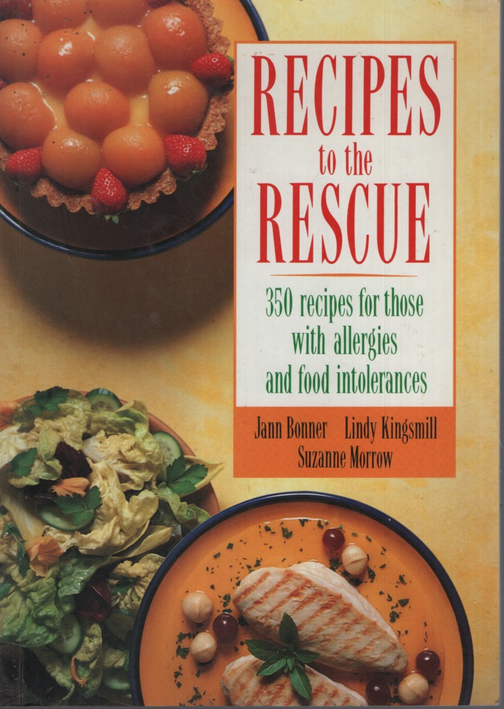 Recipes to the Rescue: 350 recipes for those with allergies and Food Intolerances