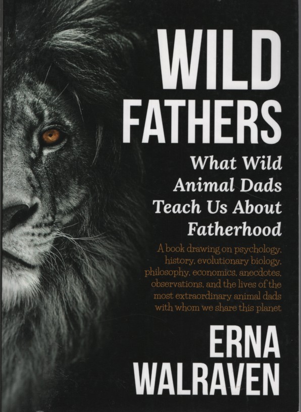 Wild Fathers: What Wild Animal Dads Teach Us About Fatherhood