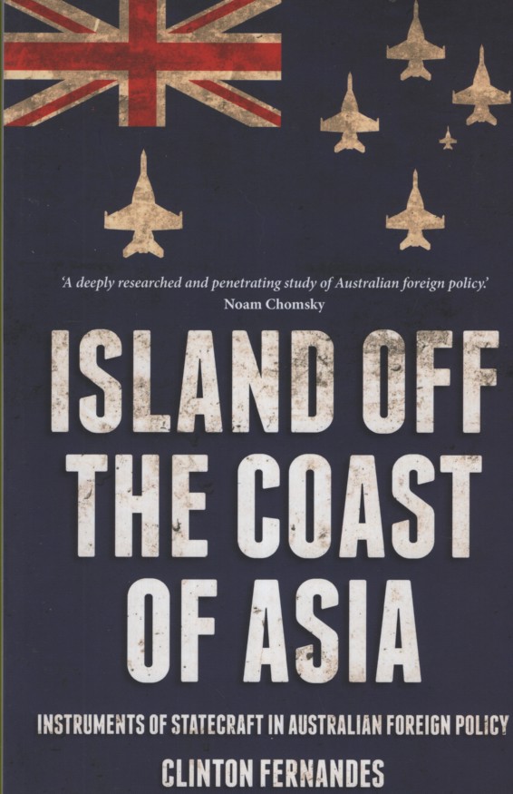 Island Off the Coast of Asia: Instruments of Statecraft in Australian Foreign Policy (Investigating Power)
