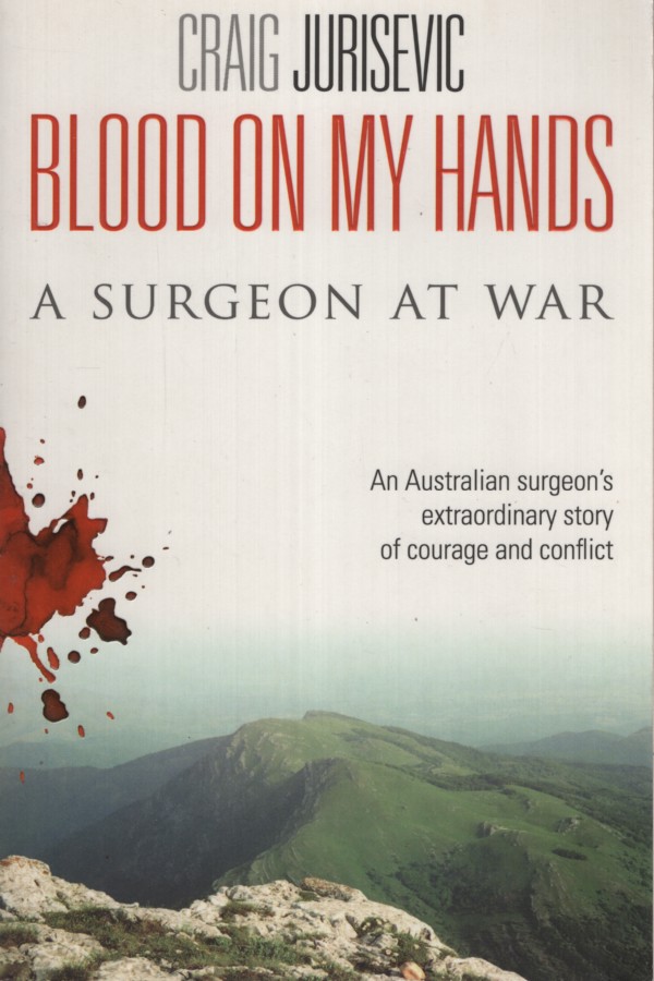 Blood on my hands: A surgeon at war
