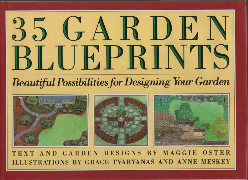 35 Garden Blueprints: Beautiful Possibilities for Designing Your Garden Text and Garden Designs by Maggie Oster