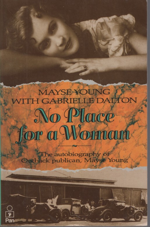 No Place for a Woman : the Autobiography of Outback Publican Mayse Young