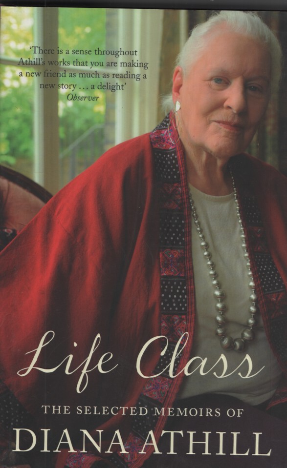 Life Class: The Selected Memoirs of Diana Athill.