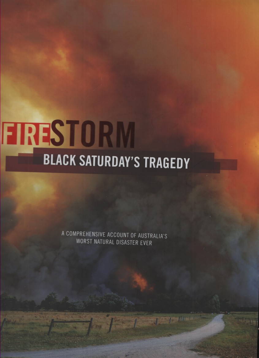 FIRESTORM: BLACK SATURDAY'S TRAGEDY 7TH FEBRUARY 2009