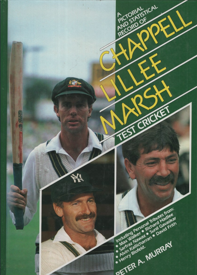 A PICTORIAL AND STATISTICAL RECORD OF CHAPPELL, LILLEE, MARSH TEST CRICKET